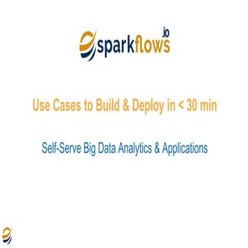 Sparkflows - Build E2E Data Analytics Use Cases in less than 30 mins