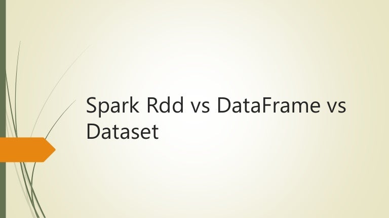 Spark rdd vs data frame vs dataset