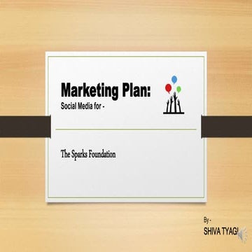 Marketing Plan - Social Media for The Sparks Foundation (TSF) Task 1