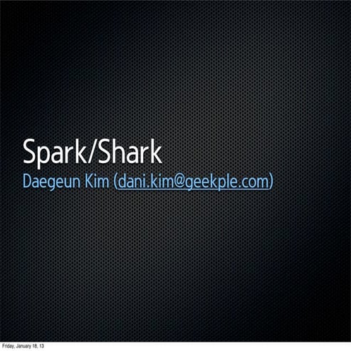 Spark and Shark