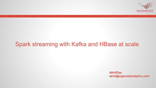 Sparkstreaming with kafka and h base at scale (1)