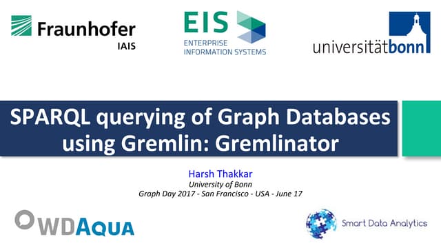Sparql querying of-property-graphs-harsh thakkar-graph day 2017 sf