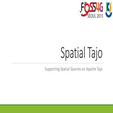[FOSS4G 2015 SEOUL] Spatial tajo supporting spatial queries on Apache Tajo