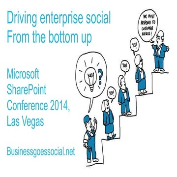 Driving enterprise social from the bottom up - Microsoft SharePoint conferenc...