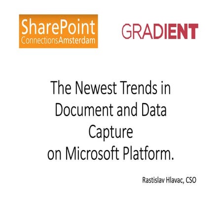 SPCA2013 - The Newest Trends in Document and Data Capture on Microsoft Platform