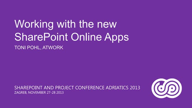 SPC Adriatics 2013 - Working with the new SharePoint Online Apps by Toni Pohl