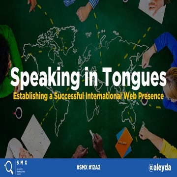 Speaking in Tongues: Establishing a Successful International Web Presence #SM...