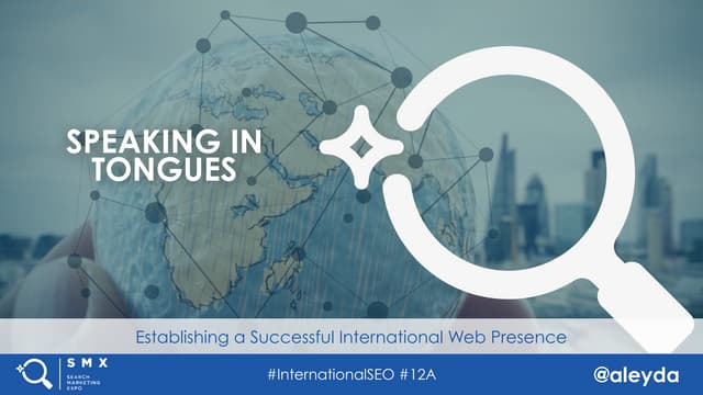 Establishing a Successful International Web Presence #InternationalSEO #SMX W...