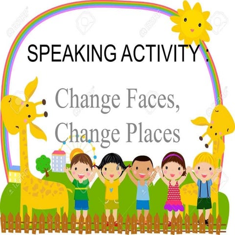 Speaking activity change places, change faces