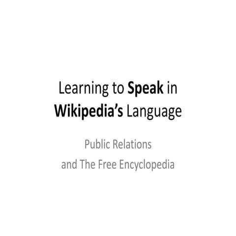 Learning to Speak in Wikipedia's Language:  Public Relations and the Free Enc...