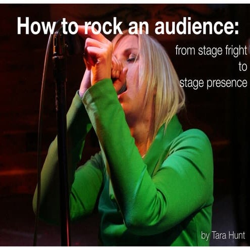 How to Rock an Audience: from stage fright to stage presence