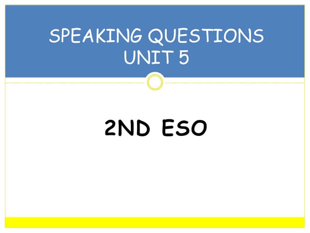 Speaking questions 2nd_eso_unit5
