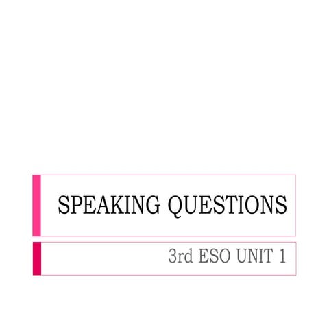 Speaking questions 3rd_eso_unit1 | PPTX