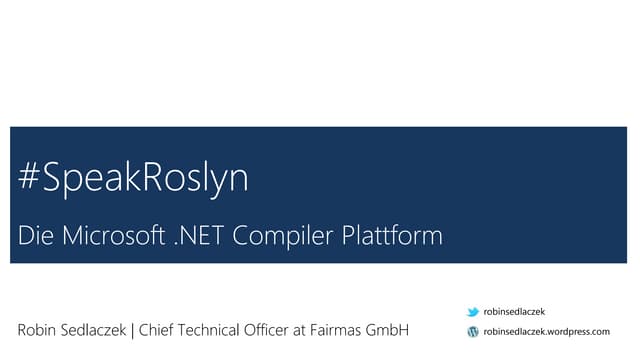 #SpeakRoslyn - Die Microsoft .NET Compiler Plattform