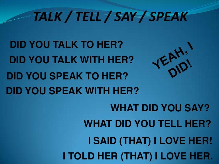 Tell say speak talk разница. Глаголы say speak tell talk. Разница глаголов say tell speak talk. Say speak talk tell разница в употреблении