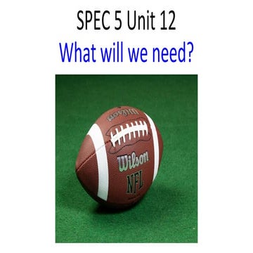 SPEC 5 Unit 12 What will we need?
