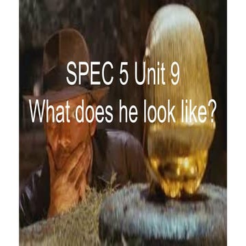 SPEC 5 Unit 9 What does he look like?