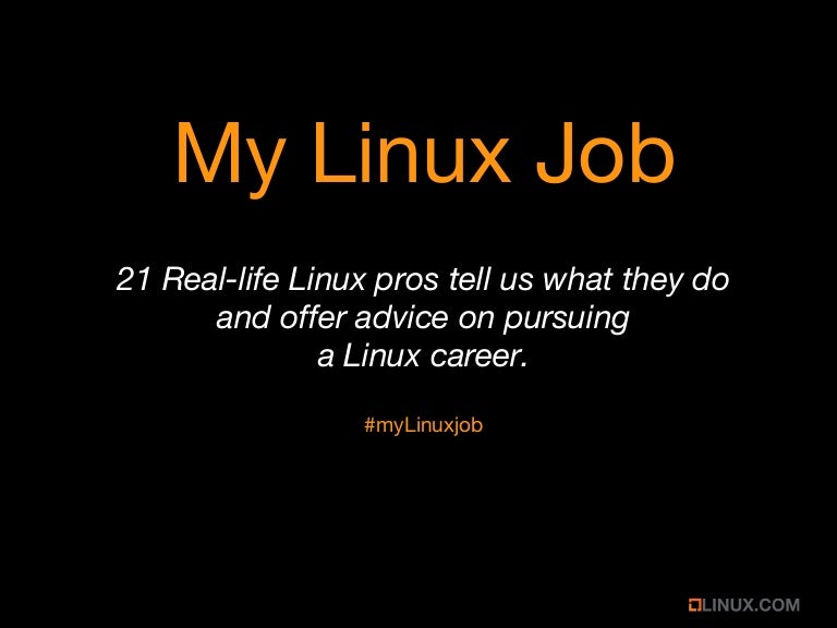 My Linux Job 21 Linux Pros Tell Us What They Do