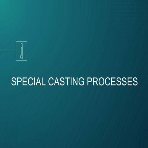 SPECIAL CASTING PROCESSES.pptx