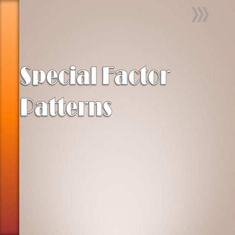 Special factor patterns