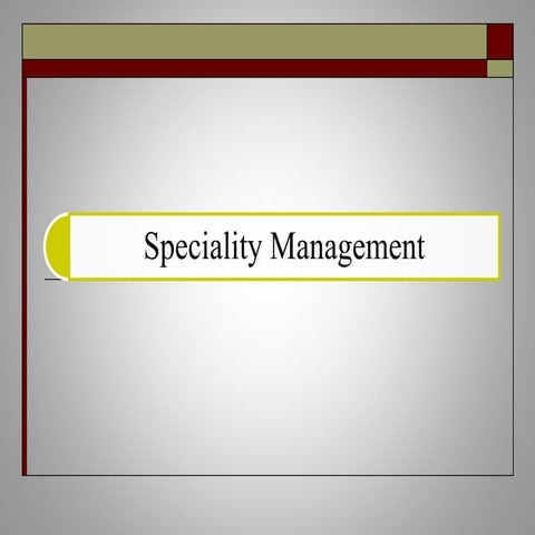 Speciality management
