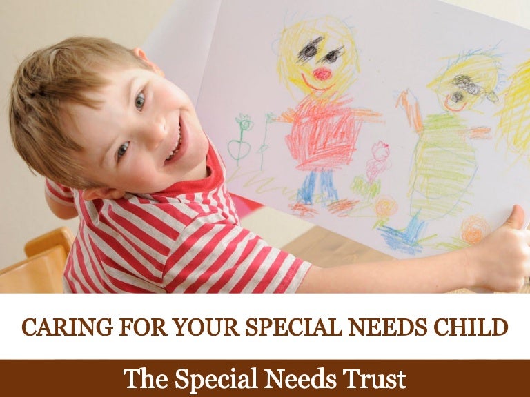 Caring for Your Special Needs Child The Special Needs Trust