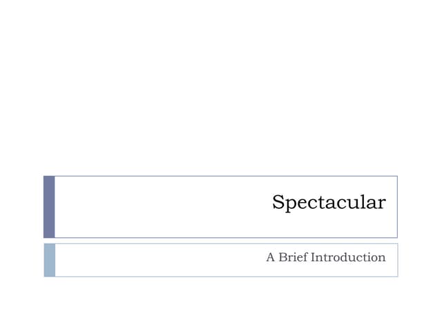 Brief Introduction to Spectacular