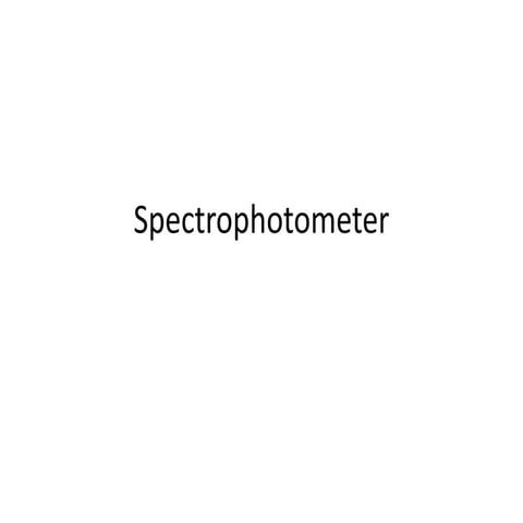 Spectrophotometer.pptx
