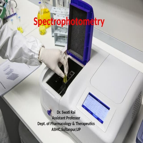 spectrophotometer swati.pptx FOR PG PHARMACOLOGY