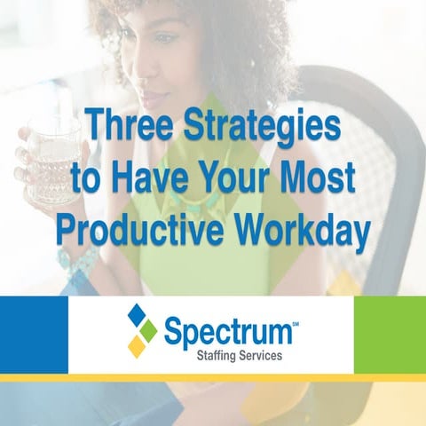 Three Strategies to Have Your Most Productive Workday