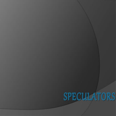 Speculators - Meaning, Types, Speculative Transactions, Advantages and Limita...