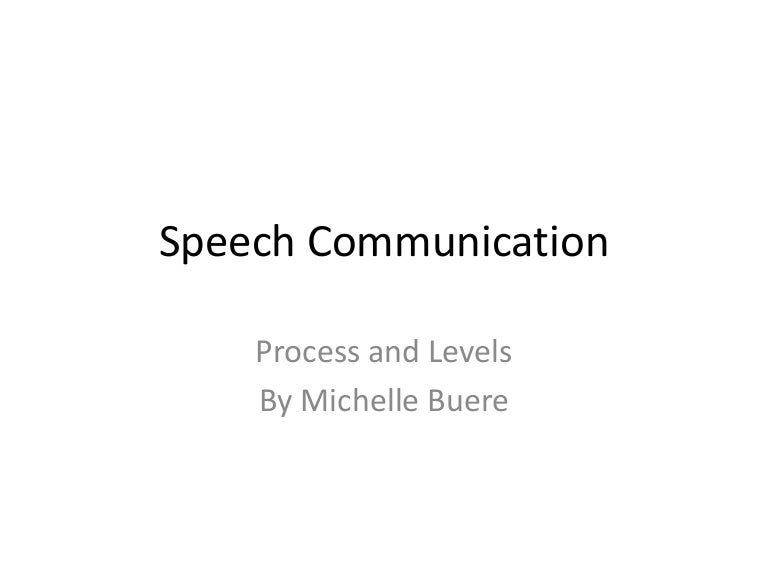 Speech communication ( Process and Levels)