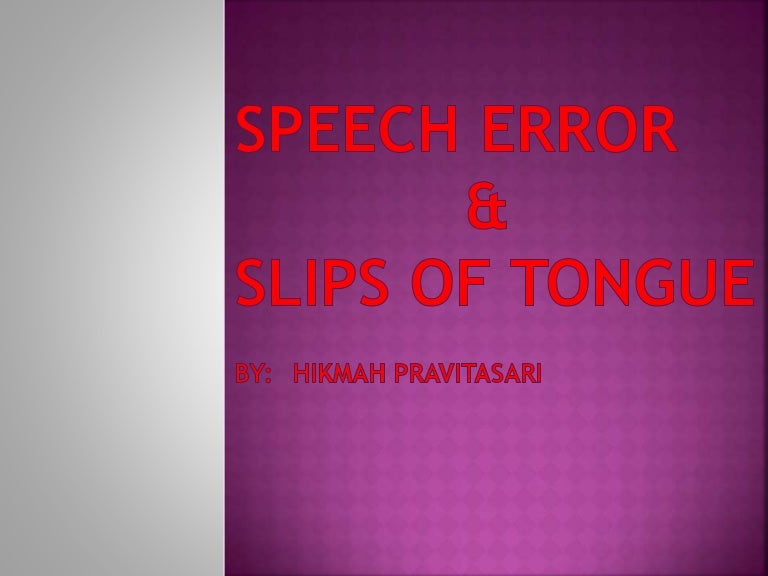 Speech error and slip of tongue