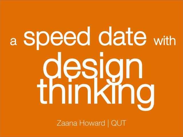 A speed date with design thinking