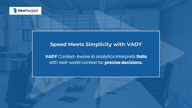 VADY Context-Aware AI Analytics: Simple, Precise, and Fast