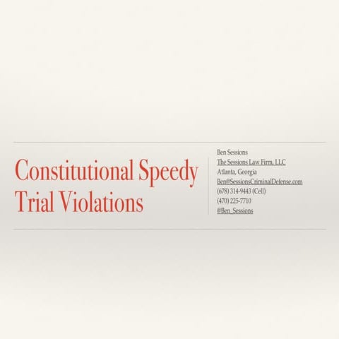 Effectively Arguing Constitutional Speedy Trial Violations in Georgia Crimina...