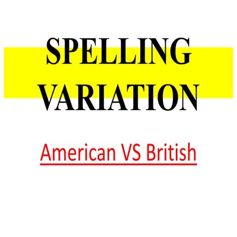 Spelling Variation (American VS British)