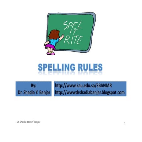 Spelling Rules Presentation By Dr. Shadia Yousef Banjar