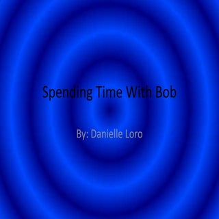 Spending time with bob pp 1