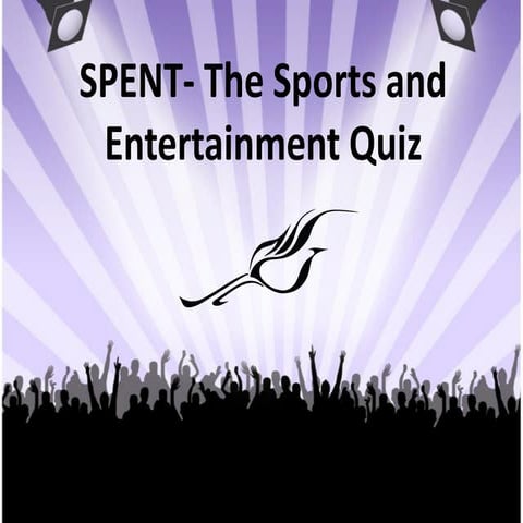 Spent  the sports and entertainment quiz