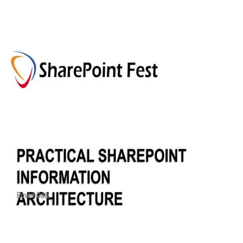 SharePoint Fest - New York - 2014 - Practical SharePoint Information Architec...