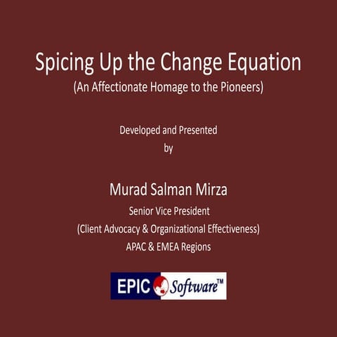Spicing Up the Change Equation (An Affectionate Homage to the Pioneers)