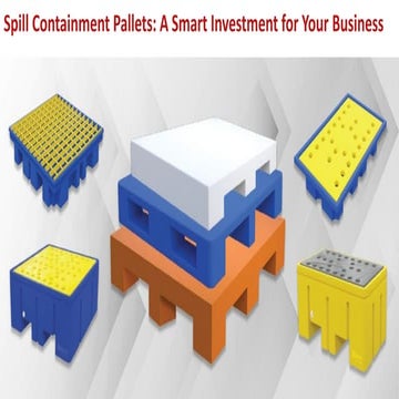 Spill Containment Pallets: A Smart Investment for Your Business