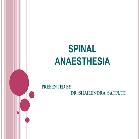 Spinal Anaesthesia. by Dr. Shailendra