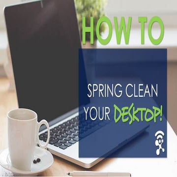 How To Spring Clean Your Desktop
