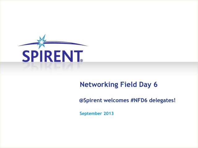 Spirent Communications - Networking Field Day Presentation 6 - Sept. 2013