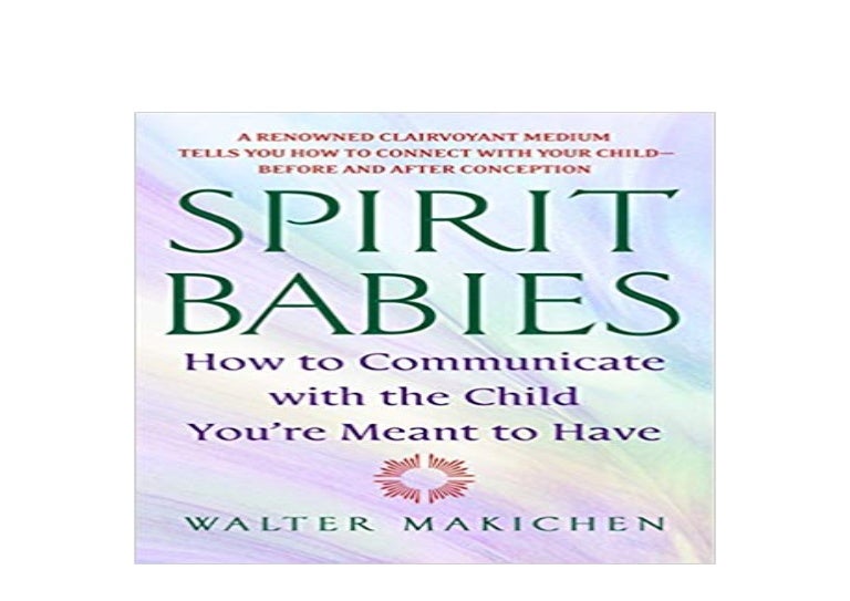 Read_EPUB library Spirit Babies How to Communicate with the Child You…