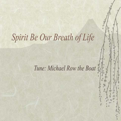Spirit be our breath