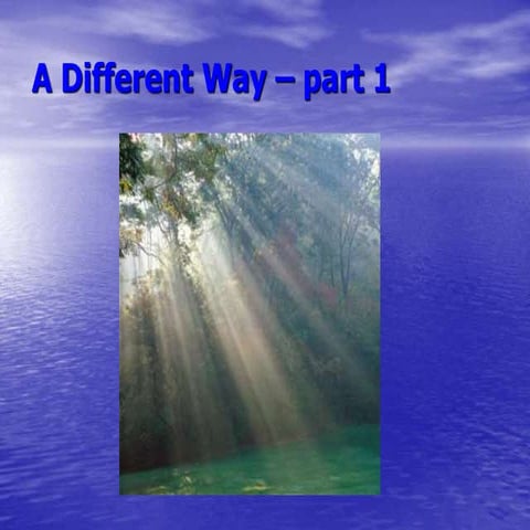 A Different Way - Part 1