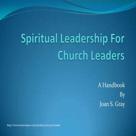 Spiritual Leadership for Church Leaders by Joan S. Gray--- A Presentation for...